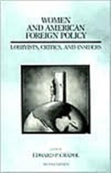 Women and American Foreign Policy: Lobbyists, Critics, and Insiders (America in the Modern World)