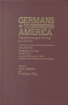 Image for Germans to America, Aug. 1, 1893- June 30,1894 : Lists of Passengers Arriving at U.S. Ports