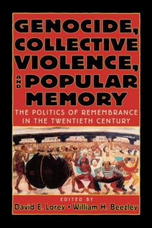 Image for Genocide, Collective Violence, and Popular Memory