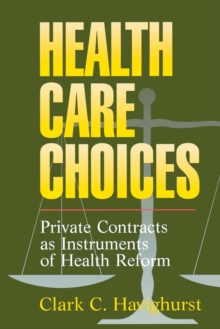 Image for Health Care Choices : Private Contracts as Instruments of Health Reform