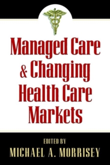 Image for Managed Care and Changing Health Care Markets