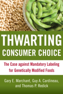 Image for Thwarting consumer choice: the case against mandatory labeling for genetically modified foods