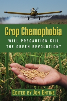 Image for Crop chemophobia: will precaution kill the green revolution?