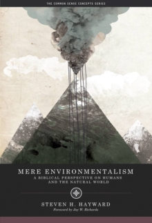 Image for Mere environmentalism: a biblical perspective on humans and the natural world
