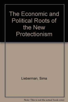 Economic and Political Roots of the New Protectionism