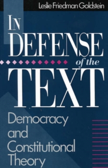 Image for In Defense of the Text : Democracy and Constitutional Theory