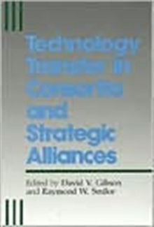 Technology Transfer in Consortia and Strategic Alliances