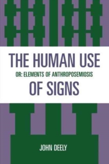 The Human Use of Signs: Or Elements of Anthroposemiosis