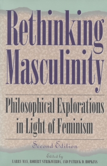 Image for Rethinking Masculinity : Philosophical Explorations in Light of Feminism