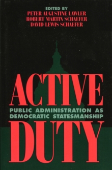 Image for Active duty  : public administration as democratic statesmanship