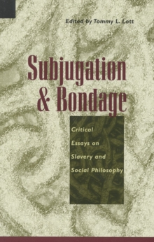 Image for Subjugation and bondage  : critical essays on slavery and social philosophy