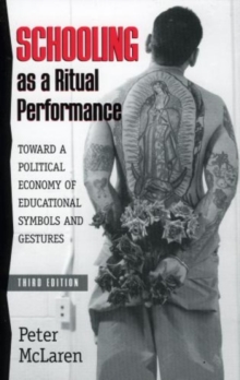Image for Schooling as a ritual performance : toward a political economy of educational symbols and gestures