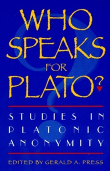 Image for Who speaks for Plato?  : studies in Platonic anonymity