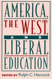 Image for America, the West, and Liberal Education