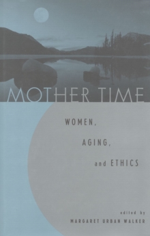 Image for Mother Time : Women, Aging, and Ethics