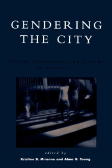 Image for Gendering the city  : women's boundaries and visions of urban life