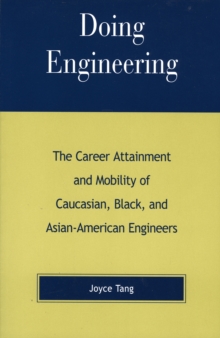 Image for Doing Engineering : The Career Attainment and Mobility of Caucasian, Black, and Asian-American Engineers