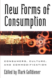 Image for New forms of consumption  : consumers, culture, and commodification