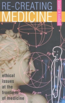 Image for Recreating Medicine : Ethical Issues at the Frontiers of Medicine