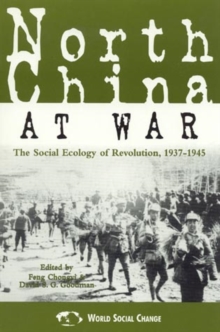 Image for North China at war  : the social ecology of revolution, 1937-1945