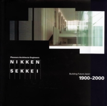 Nikken Sekkei: Building Future Japan 1900-2000