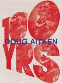 Image for Doug Aitken - 100 years