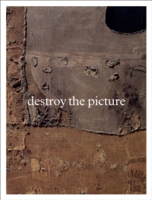 Image for Destroy the picture  : painting the void, 1949-1962
