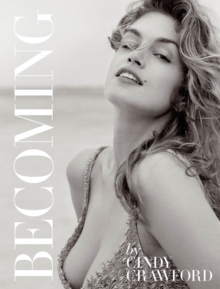 Becoming By Cindy Crawford: By Cindy Crawford with Katherine O’ Leary