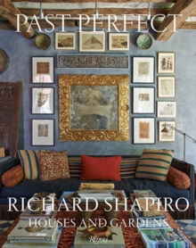 Past Perfect: Richard Shapiro Houses and Gardens