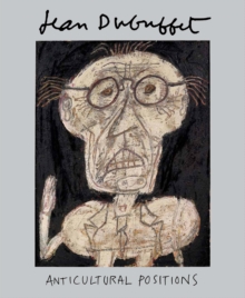 Jean Dubuffet: Anticultural Positions