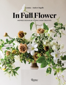 In Full Flower: Inspired Designs by Floral’s New Creatives