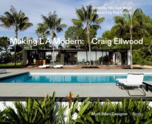 Image for Making L.A. modern  : Craig Ellwood, myth, man, designer