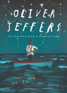 Image for Oliver Jeffers  : the working mind & drawing hand