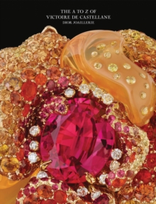 Dior Joaillerie: The Dictionary of Victoire de Castellane