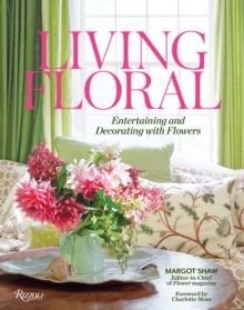 Living Floral: Entertaining and Decorating with Flowers