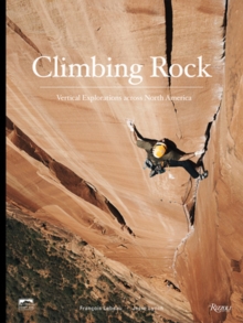 Climbing Rock: Vertical Explorations Across North Americs