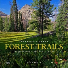 America’s Great Forest Trails: 100 Woodland Hikes of a Lifetime