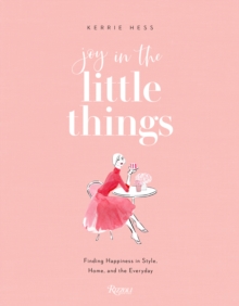 Joy in the Little Things: Finding Happiness in Style, Home, and the Everyday