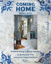 Coming Home: Modern Rustic: Creative Living in Dutch Interiors