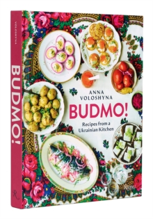 BUDMO!: Recipes From a Ukrainian Kitchen