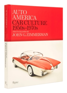 Auto America: Car Culture 1950s-1970s: Photographs By John G. Zimmerman