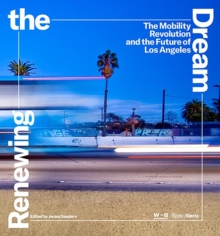 Renewing the Dream: Mobility Revolution and the Future of Los Angeles, The