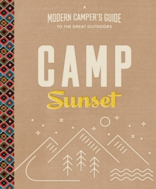 Image for Camp Sunset: A Modern Camper's Guide to the Great Outdoors