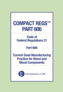Image for Compact Regs Part 606: Cfr 21 Part 606 Current Good Manufacturing Practice for Blood and Blood Components (10 Pack)