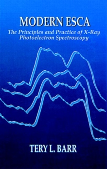 Modern ESCAThe Principles and Practice of X-Ray Photoelectron Spectroscopy