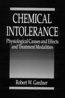 Chemical Intolerance: Physiological Causes and Effects and Treatment Modalities