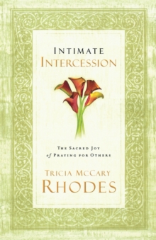 Image for Intimate Intercession : The Sacred Joy of Praying for Others