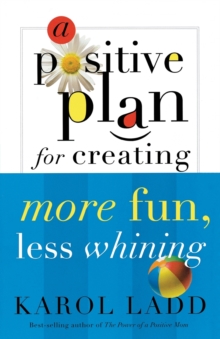 Positive Plan for Creating More Fun, Less Whining