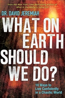 Image for What on Earth Should We Do? : 10 Ways to Live Confidently in a Chaotic World