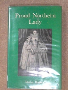 Image for Proud Northern Lady : Lady Anne Clifford, 1590-1676